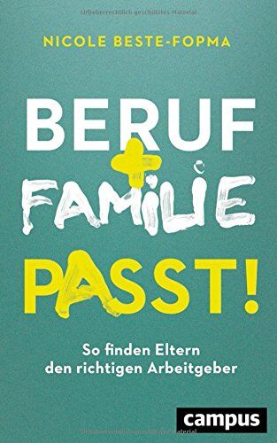 Nicole Beste-Fopma - Beruf und Familie - Passt!: So finden Eltern den richtigen Arbeitgeber - Preis vom 09.10.2026 07:28:09 h