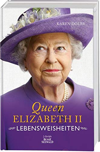 Karen Dolby - Queen Elizabeth II - Lebensweisheiten: Wie man in absolut jeder Lebenslage Stil und Etikette bewahrt - Preis vom 17.10.2026 19:25:27 h