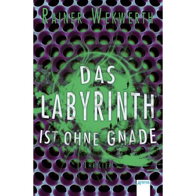 Das Labyrinth ist ohne Gnade / Labyrinth Bd.3, Taschenbuch von Rainer Wekwerth, Arena