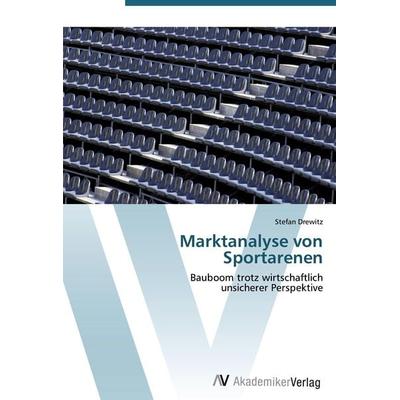 Marktanalyse von Sportarenen, Taschenbuch von Stefan Drewitz, AV Akademikerverlag, 978-3-639-45099-6