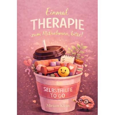 EINMAL THERAPIE ZUM MITNEHMEN, BITTE!, Taschenbuch von Miriam Klein, Reichenbacher Publishing GmbH