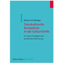 Transkulturelle Kompetenz in der Geburtshilfe, Fachbücher von Barbara Schildberger