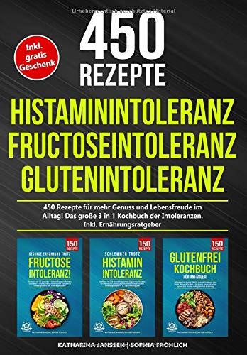Katharina Janssen - Histaminintoleranz Fructoseintoleranz Glutenintoleranz: 450 gesunde Rezepte für mehr Genuss und Lebensfreude im Alltag! Das große 3 in 1 Kochbuch der Intoleranzen. Inkl. Ernährungsratgeber - Preis vom 09.10.2026 07:28:09 h