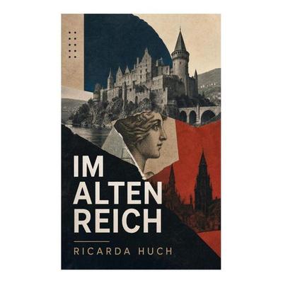 Im Alten Reich, Taschenbuch von Ricarda Octavia Huch, E-artnow, 978-80-273-4552-6