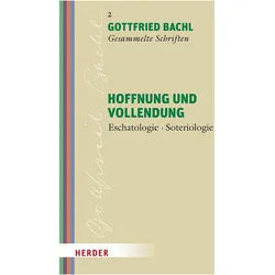 Hoffnung und Vollendung, Sachbücher von Gottfried Bachl