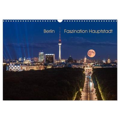 Berlin - Faszination Hauptstadt (Wandkalender 2027 DIN A3 quer), CALVENDO Monatskalender