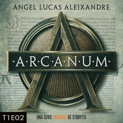 Arcanum - T1E02 - Ángel Lucas Aleixandre, Audio, 9789178411313