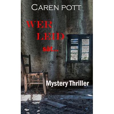 WER LEID sät..., Taschenbuch von Caren Pott, Tredition, 978-3-384-84677-8