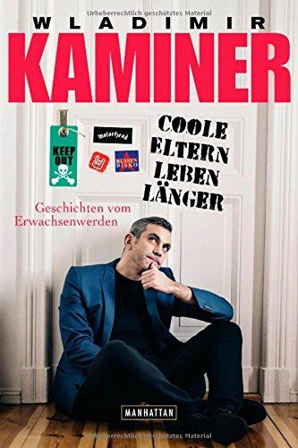 Wladimir Kaminer - Coole Eltern leben länger: Geschichten vom Erwachsenwerden - Preis vom 30.09.2026 09:01:18 h