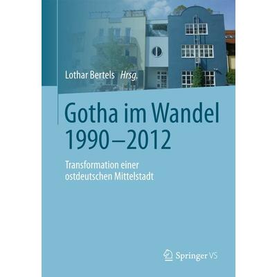 Gotha im Wandel 1990-2012, Taschenbuch von , Springer Fachmedien Wiesbaden GmbH, 978-3-658-03684-3