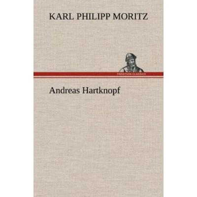 Andreas Hartknopf, Gebundene Ausgabe von Karl Philipp Moritz, Tredition, 978-3-8472-6484-2