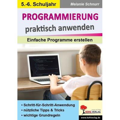 Programmierung praktisch anwenden, Taschenbuch von Melanie Schnurr, KOHL VERLAG Der Verlag mit dem Baum, 978-3-9855832-4-9