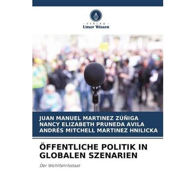 ÖFFENTLICHE POLITIK IN GLOBALEN SZENARIEN, Taschenbuch von Juan Manuel Martinez Zúñiga,Nancy Elizabeth Pruneda Avila,Andrés Mitchell Martinez