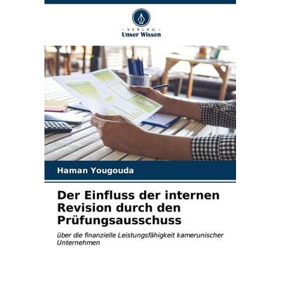 Der Einfluss der internen Revision durch den Prüfungsausschuss, Taschenbuch von Haman Yougouda, Verlag Unser Wissen, 978-620-6-61741-9