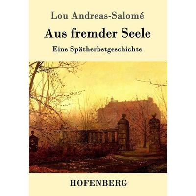 Aus fremder Seele, Taschenbuch von Lou Andreas-Salome, Hofenberg, 978-3-86199-068-0