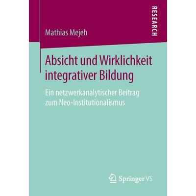 Absicht und Wirklichkeit integrativer Bildung, Taschenbuch von Mathias Mejeh, Springer Fachmedien Wiesbaden GmbH, 978-3-658-10755-0