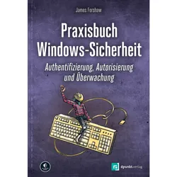 Praxisbuch Windows-Sicherheit, Fachbücher von James Forshaw, Rainer G. Haselier