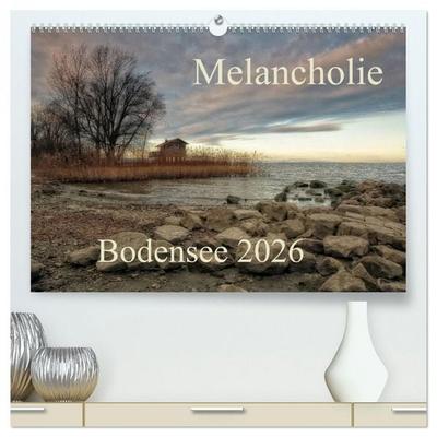 Melancholie-Bodensee 2026 (hochwertiger Premium Wandkalender 2026 DIN A2 quer), Kunstdruck in Hochglanz