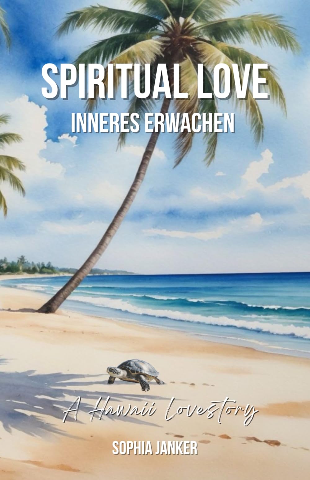 Sophia Janker - Spiritual Love - Inneres Erwachen: A Hawaii Lovestory - Preis vom 30.09.2026 09:01:18 h