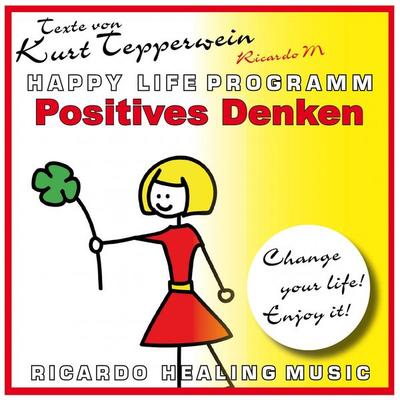 Positives Denken (Happy Life Programm) [Texte von Kurt Tepperwein] - , Audio, 4250618858036