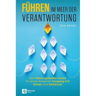 Führen im Meer der Verantwortung, Taschenbuch von Eva Engel, Remote Verlag