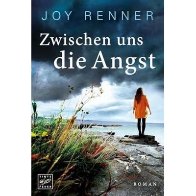 Zwischen uns die Angst, Taschenbuch von Joy Renner, Tinte & Feder, 978-2-919805-61-7