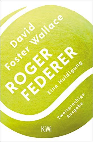 Wallace, David Foster - Roger Federer: Eine Huldigung. Zweisprachige Ausgabe - Preis vom 12.10.2026 11:37:12 h