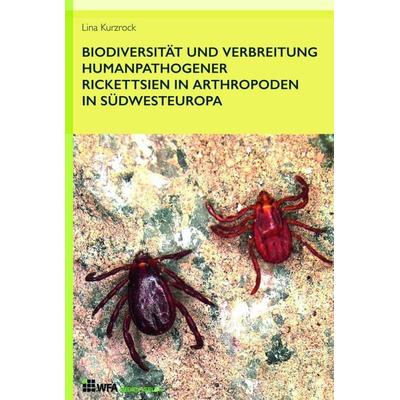 Biodiversität und Verbreitung humanpathogener Rickettsien in Arthropoden in Südwesteuropa, Gebundene Ausgabe von Lina Kurzrock, WFA Medien Verlag,