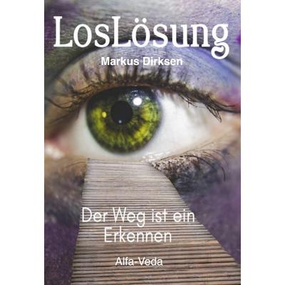 LosLösung, Taschenbuch von Markus Dirksen, Alfa-Veda-Verlag, 978-3-9883703-6-5