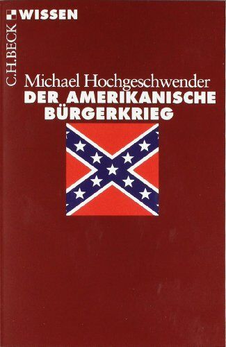 Michael Hochgeschwender - Der amerikanische Bürgerkrieg - Preis vom 09.10.2026 07:28:09 h