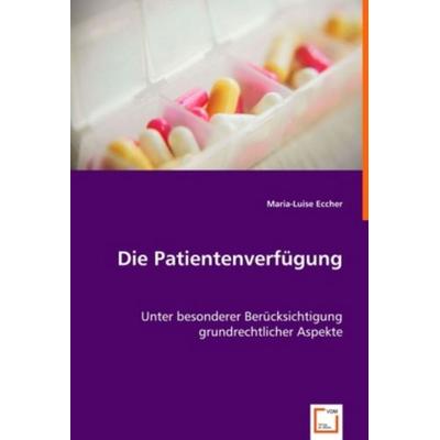 Eccher, M: Die Patientenverfügung, Taschenbuch von Maria-Luise Eccher, VDM, 978-3-639-00861-6
