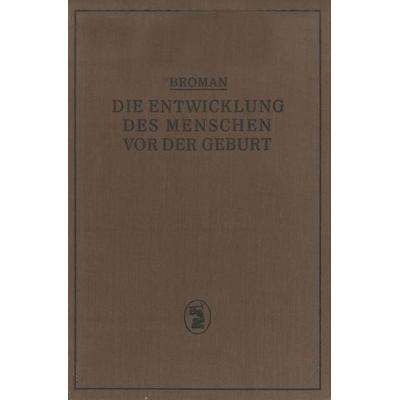 Die Entwicklung des Menschen vor der Geburt, Taschenbuch von Ivar Broman, Springer Berlin, 978-3-642-89577-7