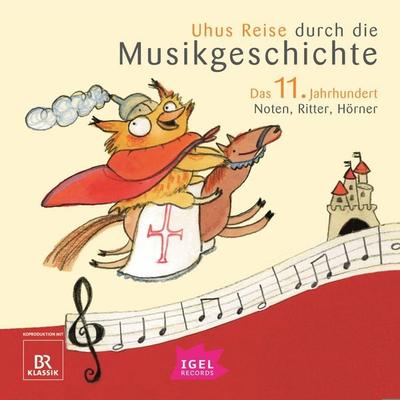 Uhus Reise durch die Musikgeschichte. Das 11. Jahrhundert. Noten, Ritter, Hörner - Barbara Weiss,Katharina Neuschaefer,Markus Vanhoefer,Sylvia