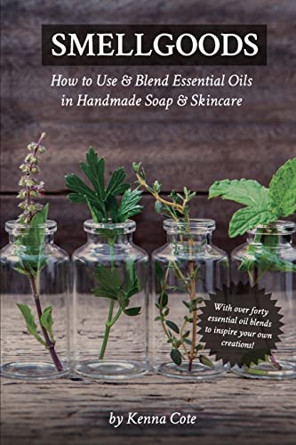 Cote, Kendra A - Smellgoods: How to Use & Blend Essential Oils in Handmade Soap & Skincare - Preis vom 09.10.2026 07:28:09 h