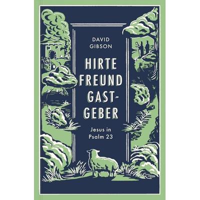 Hirte, Freund & Gastgeber, Gebundene Ausgabe von David Gibson, Verbum Medien, 978-3-9866536-7-5