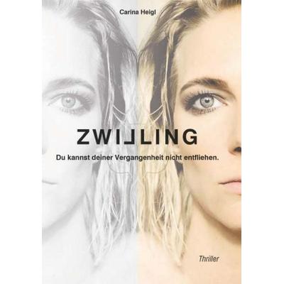 Zwilling - Du kannst deiner Vergangenheit nicht entfliehen, Taschenbuch von Carina Heigl, Buchschmiede, 978-3-99181-934-9
