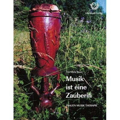 Musik ist eine Zauberin, Taschenbuch von Eva Maria Bauer, Bauer, Eva, 978-3-9808395-0-1