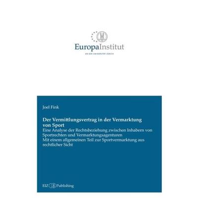 Der Vermittlungsvertrag in der Vermarktung von Sport, Gebundene Ausgabe von Joel Fink, EIZ Publishing, 978-3-03805-649-2