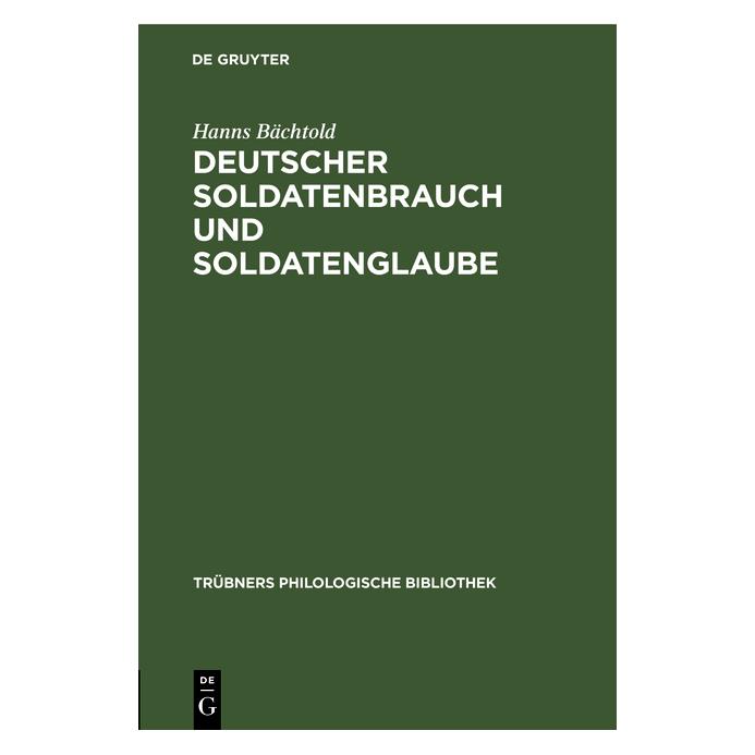 De Gruyter Bächtold:Deutscher Soldatenbrauch und S (Deutsch, Hardcover, Hanns Bächtold, Hanns Bächtold-Stäubli) (67773698)