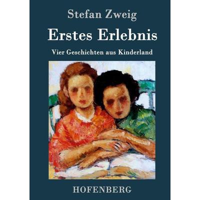 Erstes Erlebnis, Gebundene Ausgabe von Stefan Zweig, Hofenberg, 978-3-8430-3147-9