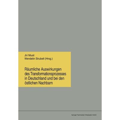 Räumliche Auswirkungen des Transformationsprozesses in Deutschland und bei den östlichen Nachbarn, Taschenbuch von Jiri Musil,Wendelin Strubelt, VS