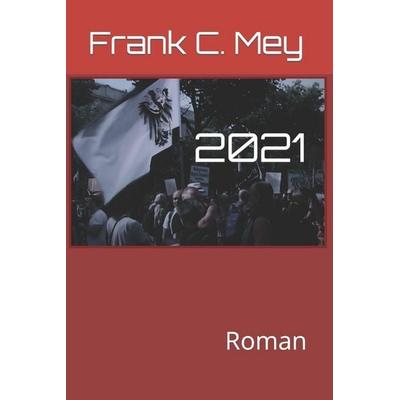 2021, Taschenbuch von Frank C. Mey, Independently Published