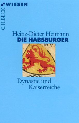 Heinz-Dieter Heimann - Die Habsburger: Dynastie und Kaiserreiche - Preis vom 09.10.2026 07:28:09 h