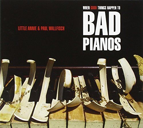 Little Annie & Paul Wallfisch - When Good Things Happen To Bad Pianos - Preis vom 01.10.2026 17:08:56 h