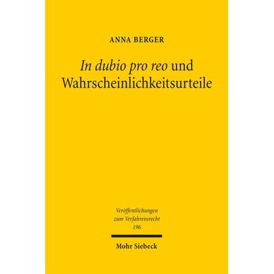 In dubio pro reo und Wahrscheinlichkeitsurteile, Taschenbuch von Anna Berger, Mohr Siebeck, 978-3-16-162577-0