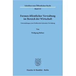 Formen öffentlicher Verwaltung im Bereich der Wirtschaft., Fachbücher von Wolfgang Rüfner