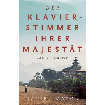 Der Klavierstimmer Ihrer Majestät, Gebundene Ausgabe von Daniel Mason, C.H. Beck