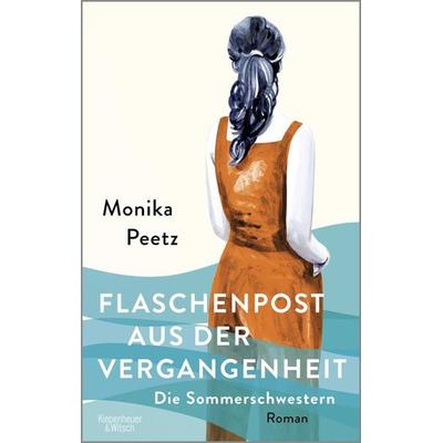 Flaschenpost aus der Vergangenheit - Die Sommerschwestern, Taschenbuch von Monika Peetz, Kiepenheuer & Witsch