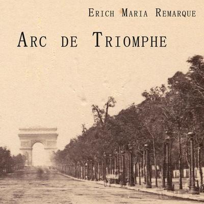Arc de Triomphe - Erich Maria Remarque, Audio, 9783863526924