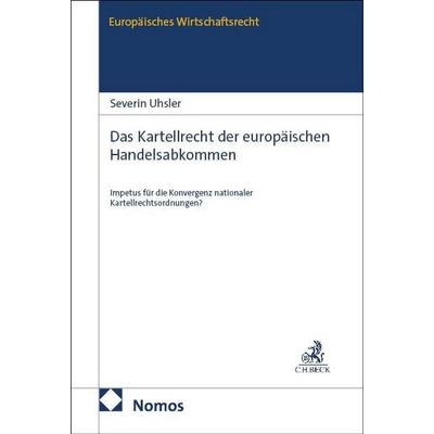 Das Kartellrecht der europäischen Handelsabkommen, Gebundene Ausgabe von Severin Uhsler, Nomos, 978-3-7560-4268-5